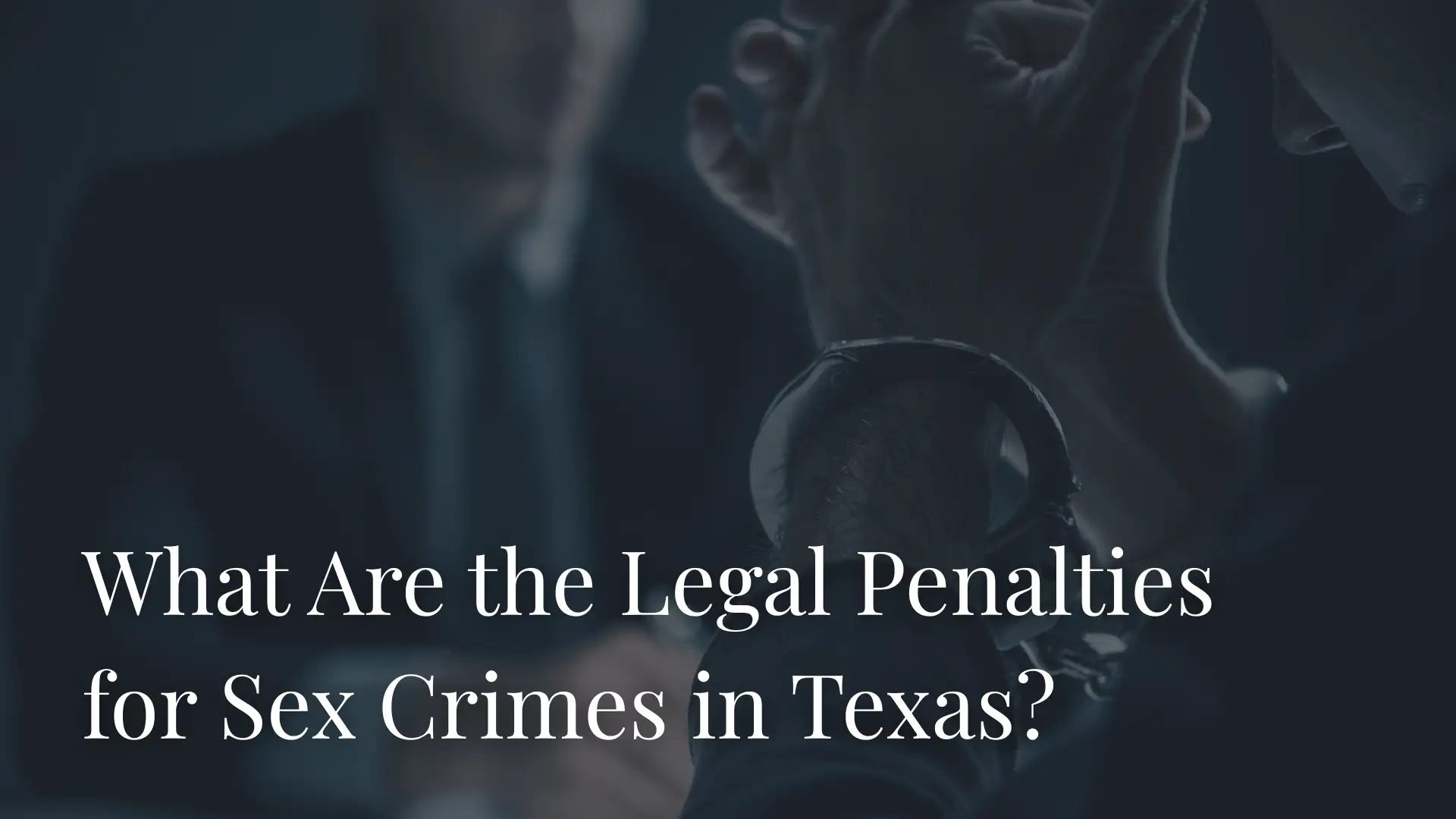 What Are the Legal Penalties for Sex Crimes in Texas_ Image